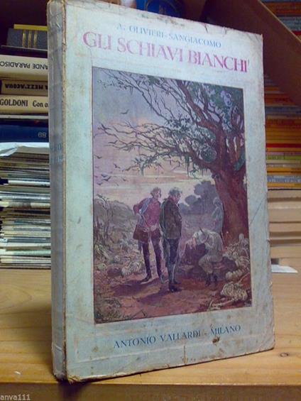 A. Olivieri - Sangiacomo - GLI SCHIAVI BIANCHI - Vallardi 1935 - copertina