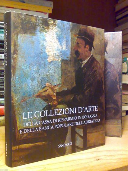 Collezioni D' Arte Cassa Risparmio Bologna E Banca Popolare Adriatico 2005 - copertina