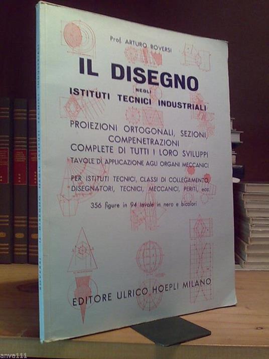 Roversi Arturo - IL DISEGNO NEGLI ISTITUTI TECNICI - Hoepli 1956 - copertina