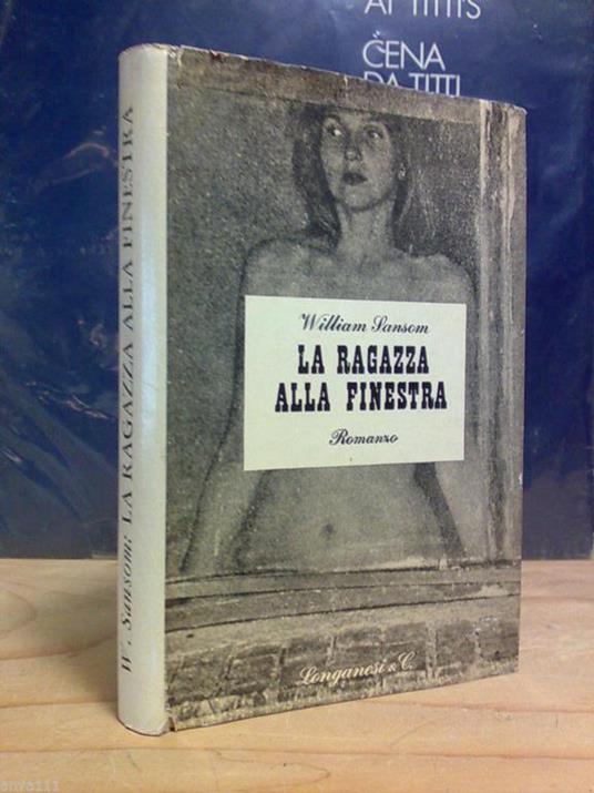 William Sansom - LA RAGAZZA ALLA FINESTRA - 1958 - Libro Usato - ND - | IBS