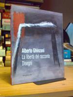 Alberto Ghinzani. LA LIBERTà DEL RACCONTO / DISEGNI. 2004