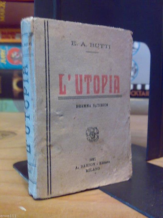 E.A.Butti - L' Utopia / Dramma Satirico - 1921 (Minilibro 10 X 7) - copertina