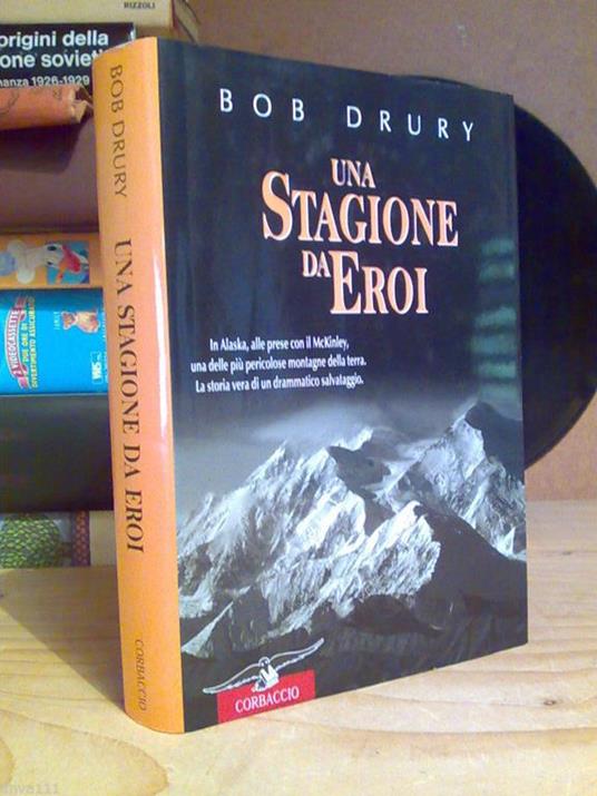 Bob Drury - UNA STAGIONE DA EROI / In Alaska alle prese con il McKinley - 2001 - copertina