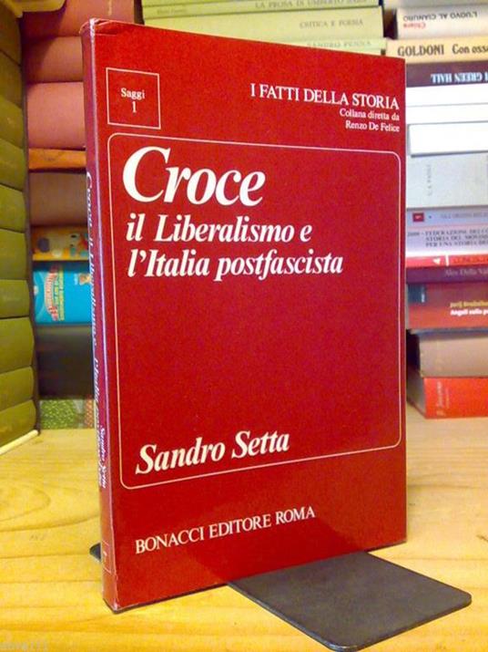 Croce / Il Liberalismo E L' Italia Postfascista - 1979 - A Cura Sandro Setta - copertina