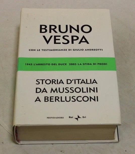 Storia d'Italia da Mussolini a Berlusconi - Bruno Vespa - Bruno Vespa - copertina