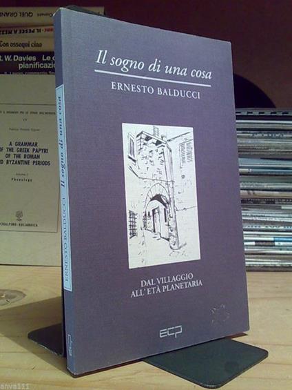 Ernesto Balducci - IL SOGNO DI UNA COSA / Dal Villaggio all' età Planetaria 1993 - copertina