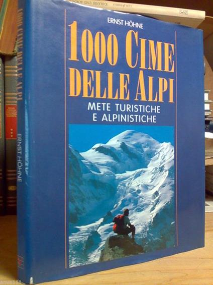 Ernst Hohne - 1000 CIME DELLE ALPI - METE TURISTICHE E ALPINISTICHE - 1995 - copertina