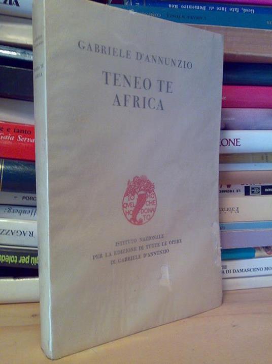 Gabriele D'Annunzio - TENEO TE AFRICA 1936 - copertina