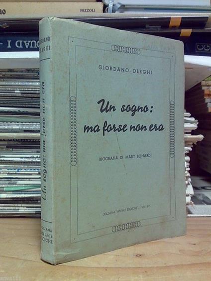 Giordano Derghi - Un Sogno: Ma Forse Non Era / Biografia Di Mary Bonardi 1953 - copertina