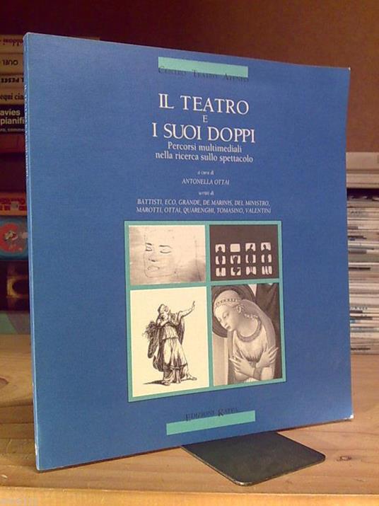 Il Il Teatro E I Suoi Doppi / Percorsi Multimediali Nella Ricerca Sullo Spettacolo - copertina