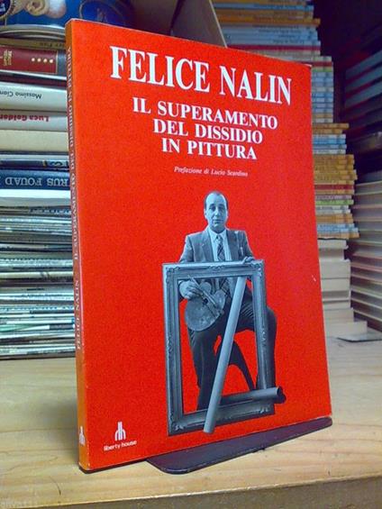 Felice Nalin - Il Superamento Del Dissidio In Pittura - 1987 - copertina