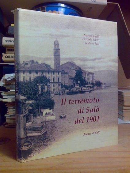 Ghiselli, Belotti, Fusi - IL TERREMOTO DI SALÒ DEL 1901 - Ateneo di Salò 2001 - copertina