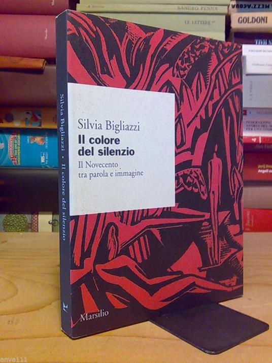 Il Il Colore Del Silenzio / Il Novecento Tra Parola E Immagine - 1998 - copertina