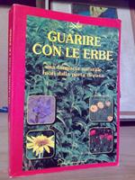Guarire Con Le Erbe. Una Farmacia Naturale Fuori Dalla Portata Di Casa. La Casa Verde / Demetra 1991