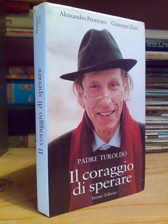 Alessandro Pronzato / Giuseppe Zois - PADRE TUROLDO - IL CORAGGIO DI SPERARE - copertina