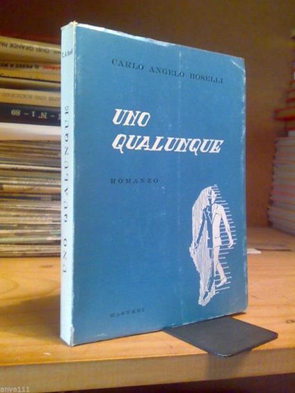 Carlo Angelo Boselli - UNO QUALUNQUE / ( Palazzolo 1915 - 1986 ) dedica Autore - copertina