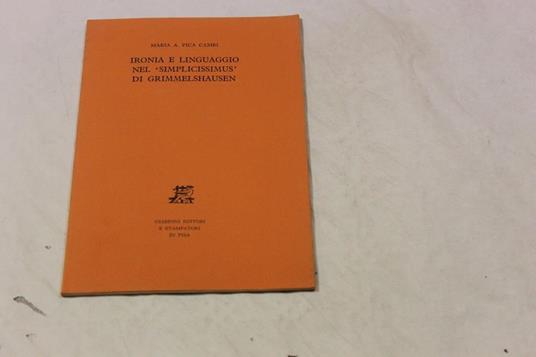 Ironia e linguaggio nel "simplicissiumus" di Grimmelshausen - Maria A. Pica Cambi - copertina