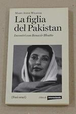 La La figlia del Pakistan. Incontri con Benazir Bhutto