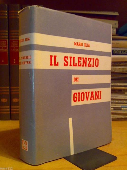 Mario Elia - IL SILENZIO DEI GIOVANI - 1963 / 1°ed - copertina