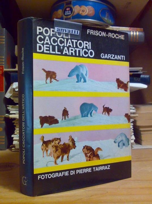 Roger Frison -Roche / POPOLI CACCIATORI DELL' ARTICO - febbraio 1968 / 1°ed - copertina