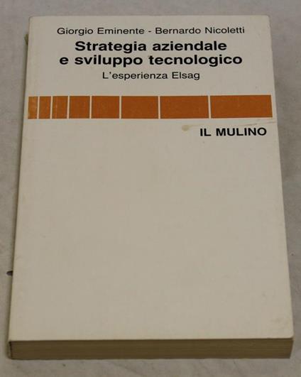 Strategia aziendale e sviluppo tecnologico - L' esperienza Elsag - Giorgio Eminente - copertina