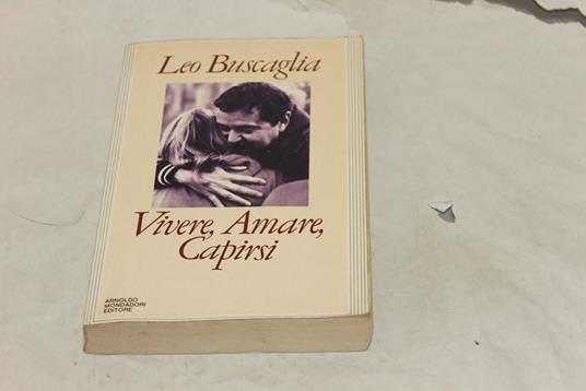 Leo Buscaglia. Vivere, Amare, Capirsi - Leo Buscaglia - copertina