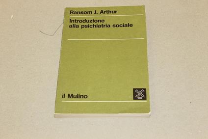 Introduzione alla psichiatria sociale - Ransom J. Arthur - copertina