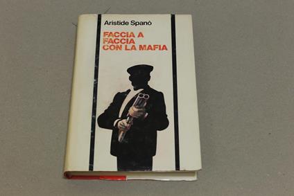 Faccia a faccia con la mafia - Aristide Spanò - copertina