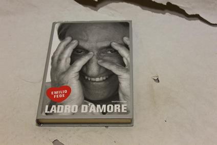 Ladro d'Amore - Emilio Fede - copertina