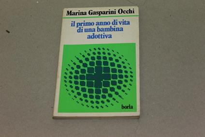 Il Il primo anno di vita di una bambina adottiva. L'osservazione sistematica della coppia madre-bambino adottivo attraverso l'infant-observation - Marina Gasparini Occhi - copertina