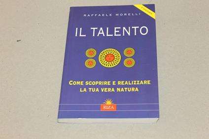 Il Il talento. Come scoprire e realizzare la tura vera natura - Raffaele Morelli - copertina