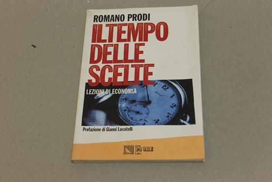 Il Il tempo delle scelte - Lezioni di economia - Romano Prodi - copertina
