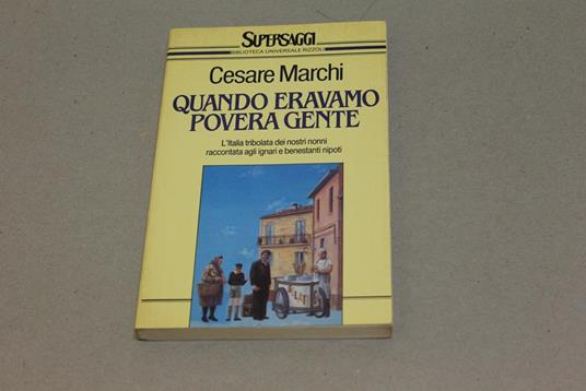 Quando eravamo povera gente - Cesare Marchi - copertina