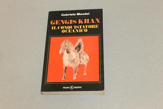 Gengis Khan. Il conquistatore oceanico - Gabriele Mandel - copertina