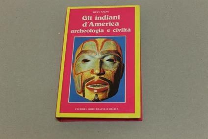 Gli Gli indiani d'America archeologia e civiltà - Dean Snow - copertina