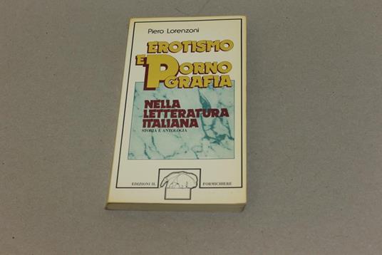 Erotismo e pornografia nella letteratura italiana - Piero Lorenzoni - copertina