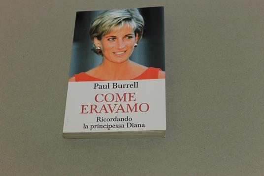 Come eravamo. Ricordando la principessa Diana - Paul Burrell - copertina