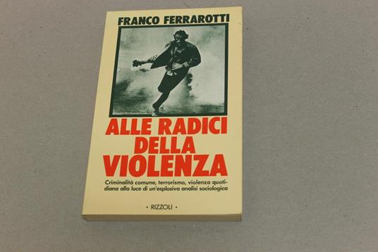 Alle radici della violenza - Franco Ferrarotti - copertina