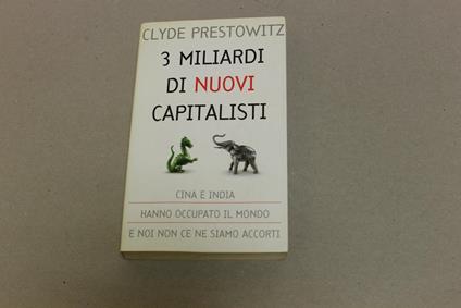 3 miliardi di nuovi capitalisti - Clyde Prestowitz - copertina