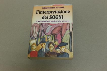 L' L' interpretazione dei sogni. I messaggi del nostro lato oscuro - Sigmund Freud - copertina