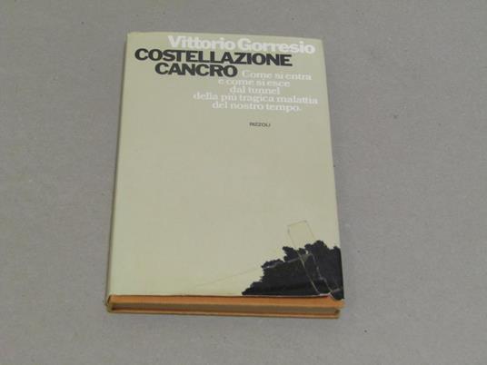 Costellazione cancro. Come si entra e si esce dal tunnel della più tragica malattia del nostro tempo - Vittorio Gorresio - copertina