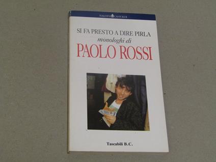 Si fa presto a dire pirla monologhi di Paolo Rossi - Paolo Rossi - copertina