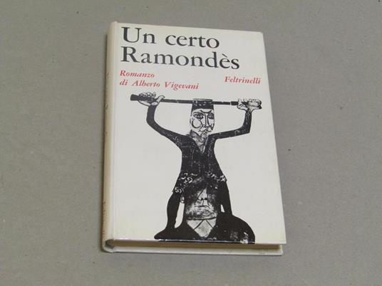 Alberto Vigevani. Un certo Ramondès. Prima edizione - Alberto Vigevani - copertina