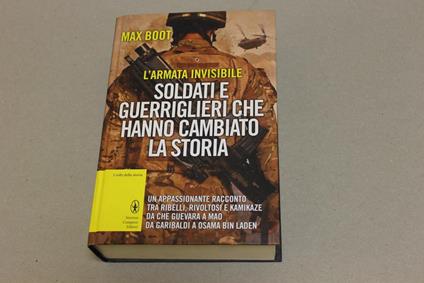 L' L' armata invisibile. Soldati e guerrieri che hanno cambiato la storia - Max Boot - copertina