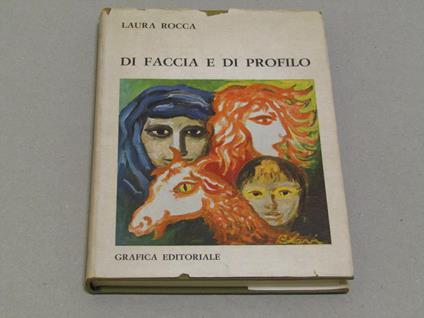 Di Faccia E Di Profilo Con Illustrazioni Di Ugo Attardi Corrado Cagli Pericle Fazzini Renato Guttuso Carlo Levi Giovanni Omiccioli - Laura Rocca - copertina