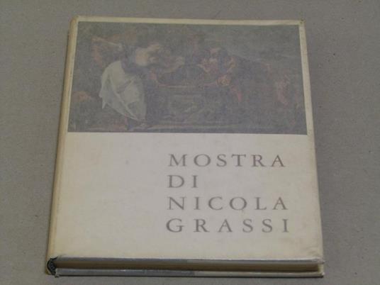 Mostra Di Nicola Grassi Udine Biennali D'arte Antica Chiesa Di San Francesco 25 Giugno - 15 Ottobre 1961 - Giuseppe Gallo - copertina