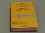 Dopo 2000 Anni Di Cristianesimo A Cura Del Servizio Nazionale Della Conferenza Episcopale Italiana Per Il Progetto Culturale. Contributi Di: Sergio Romano Giorgio Rumi Maria Corti Massimo Cacciari Giovanni Reale Cesare Barbieri Giovanni Neri