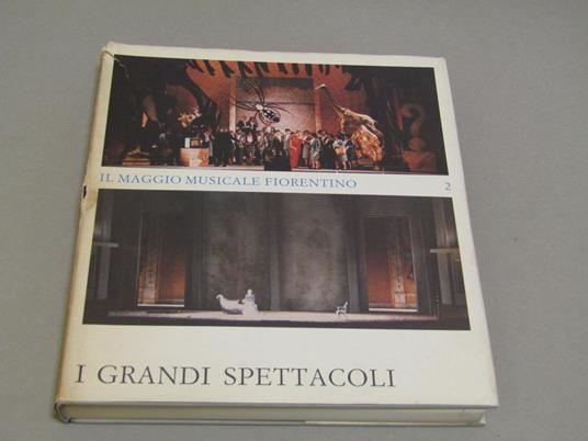 Il Il Maggio Musicale Fiorentino 1) Pittori E Scultori In Scena / 2) I Grandi Spettacoli - Raffaele Monti - copertina