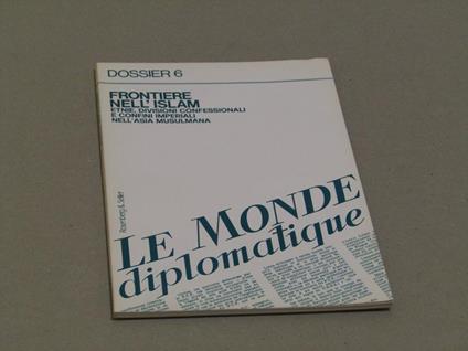 Frontiere Nell'islam. Etnie Divisioni Confessionali E Confini Imperiali Nell'asia Musulmana Dossier 6 [Di Le Monde Diplomatique] - copertina