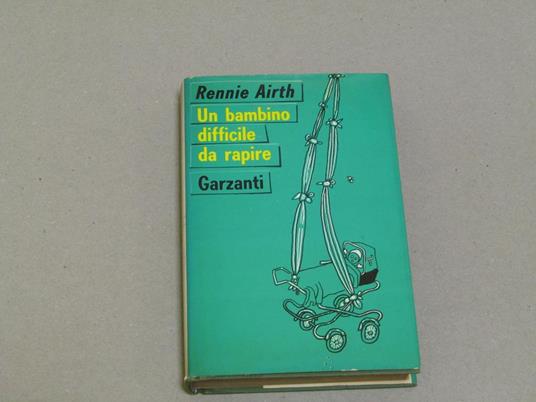 Un Un Bambino Difficile Da Rapire - Rennie Airth - copertina